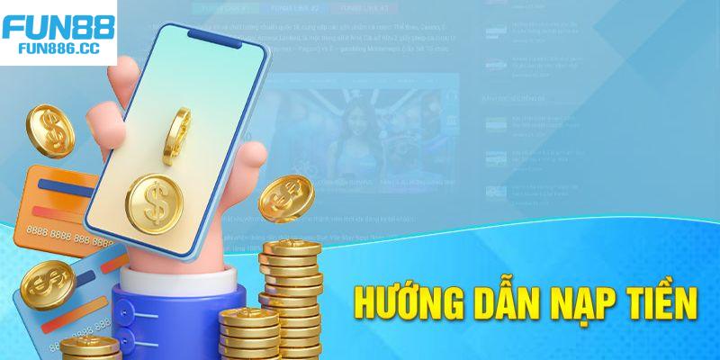 Nạp Tiền Fun88 - Tiết Lộ List Kênh Áp Dụng Siêu An Toàn 4 Nạp tiền thẻ cash tăng cường tốc độ, sự thuận lợi tối đa